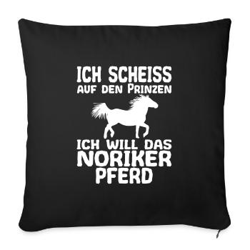 Scheiss auf den Prinzen Noriker Pferd Spruch - Sofakissenbezug 45 x 45 cm - Schwarz - Vorne