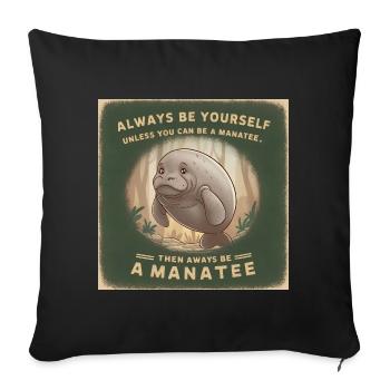 Sei Du selbst oder sei ein Manatee Lebensweisheit - Sofakissenbezug 45 x 45 cm - Schwarz - Vorne