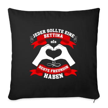 Beste Freundin Bettina - Sofakissenbezug 45 x 45 cm - Schwarz - Vorne