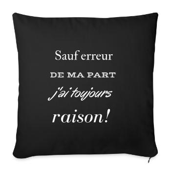 Sauf erreur de ma part j ai toujours raison - Housse de coussin décorative 45 x 45 cm - noir - Devant