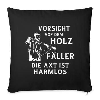 Geschenk Holz fällen Holzfäller Waldarbeiter - Sofakissenbezug 45 x 45 cm - Schwarz - Vorne