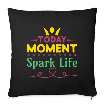 Today Moment, Spark Life - Sofa pillowcase 17,3'' x 17,3'' (45 x 45 cm) - black - Front