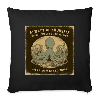 Sei Du selbst oder sei ein Oktopus Lebensweisheit - Sofakissenbezug 45 x 45 cm - Schwarz - Vorne