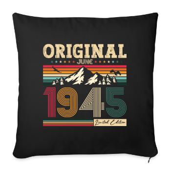 80th Birthday Original June 1945 Born 1945 - Sofa pillowcase 17,3'' x 17,3'' (45 x 45 cm) - black - Front