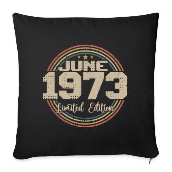 Geboren im Juni 1973 Geburtstag 11973 Juni 1973 Juni - Sofakissenbezug 45 x 45 cm - Schwarz - Vorne