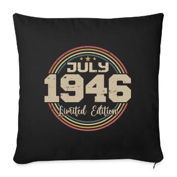 1946 Birthday July 1946 Gift July 1946 - Sofa pillowcase 17,3'' x 17,3'' (45 x 45 cm) - black - Front