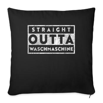 Straight Outta Waschmaschine - Sofakissenbezug 45 x 45 cm - Schwarz - Vorne