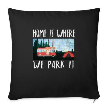 home is where we park it trailer camping motorhome - Sofa pillowcase 17,3'' x 17,3'' (45 x 45 cm) - black - Front