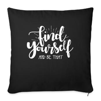 FIND YOURSELF - Sofa pillowcase 17,3'' x 17,3'' (45 x 45 cm) - black - Front