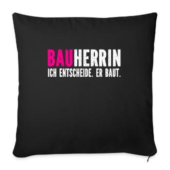 Bauherrin Hausbau Entscheiderin Partnerin Geschenk - Sofakissenbezug 45 x 45 cm - Schwarz - Vorne