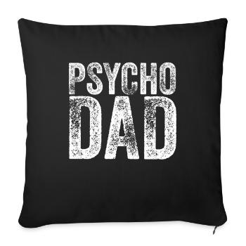 Psycho Dad idée cadeau anniversaire fête des pères - Housse de coussin décorative 45 x 45 cm - noir - Devant