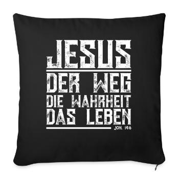 JESUS DER WEG DIE WAHRHEIT DAS LEBEN - Sofakissenbezug 45 x 45 cm - Schwarz - Vorne