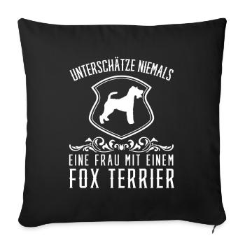 Unterschätze niemals eine Frau mit Fox Terrier - Sofakissenbezug 45 x 45 cm - Schwarz - Vorne