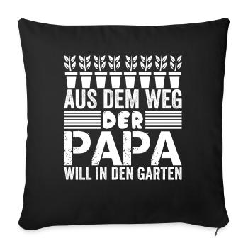 AUS DEM WEG DER PAPA WILL IN DEN GARTEN - Sofakissenbezug 45 x 45 cm - Schwarz - Vorne