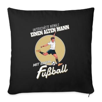 Unterschaetze niemals einen alten Mann Fußball - Sofakissenbezug 45 x 45 cm - Schwarz - Vorne