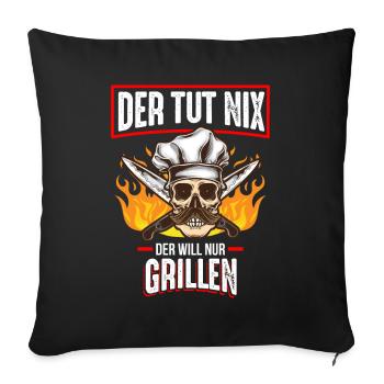 Der tut nix Der will nur Grillen - Sofakissenbezug 45 x 45 cm - Schwarz - Vorne