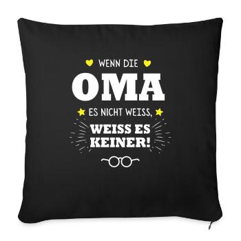 Wenn die Oma es nicht weiss weiss es keiner - Sofakissenbezug 45 x 45 cm - Schwarz - Vorne