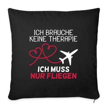 Pilot Therapie Spruch Flugzeug Geschenk - Sofakissenbezug 45 x 45 cm - Schwarz - Vorne