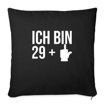 Ich bin 29+ - Sofakissenbezug 45 x 45 cm - Schwarz - Vorne