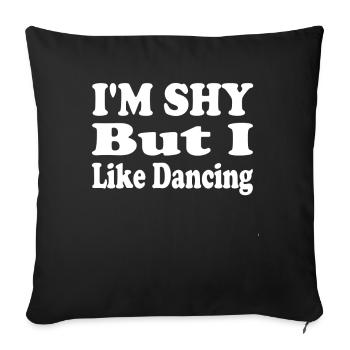 Shy But Love Dancing - Sofa pillowcase 17,3'' x 17,3'' (45 x 45 cm) - black - Front