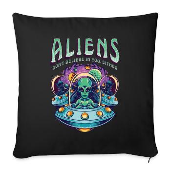 Aliens Don't Believe In You Either - Sofa pillowcase 17,3'' x 17,3'' (45 x 45 cm) - black - Front