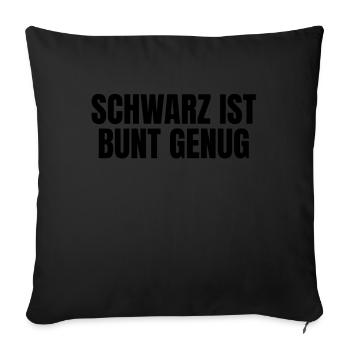 Schwarz ist bunt genug - Sofakissenbezug 45 x 45 cm - Schwarz - Vorne