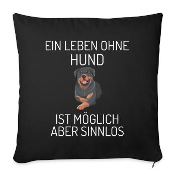 Ein Leben ohne Hund ist möglich - aber sinnlos - Sofakissenbezug 45 x 45 cm - Schwarz - Vorne