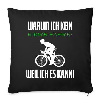 Warum ich kein E-Bike fahre - Rennradfahrer - Sofakissenbezug 45 x 45 cm - Schwarz - Vorne