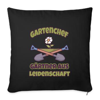 Gartenchef Gärtner aus Leidenschaft Gardening - Sofakissenbezug 45 x 45 cm - Schwarz - Vorne