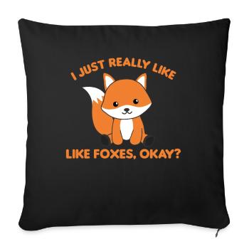 I Just really like foxes funny fox - Sofa pillowcase 17,3'' x 17,3'' (45 x 45 cm) - black - Front