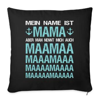 Mein Name ist Mama aber man nennt mich auch Maamaa - Sofakissenbezug 45 x 45 cm - Schwarz - Vorne