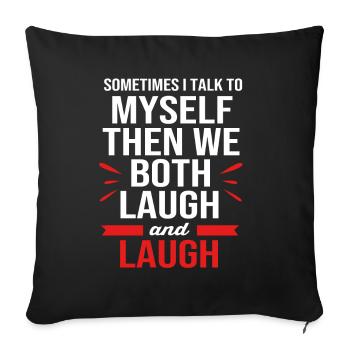 Funny sayings self-talk laughter - Sofa pillowcase 17,3'' x 17,3'' (45 x 45 cm) - black - Front