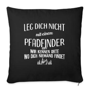 Pfadfinder Leg Dich Niemals Mit Einem Pfadfinder A - Sofakissenbezug 45 x 45 cm - Schwarz - Vorne