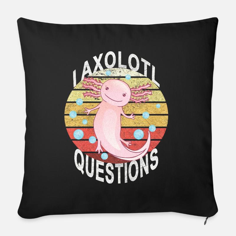 Axolotl. I Axolotl Questions. Lustiges Axolotl - Sofakissenbezug 45 x 45 cm - Schwarz