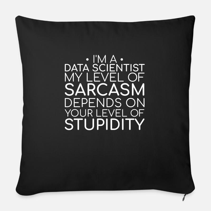 "Data Scientist Sarcasm | Data Science" - Sofa pillowcase 17,3'' x 17,3'' (45 x 45 cm) - black