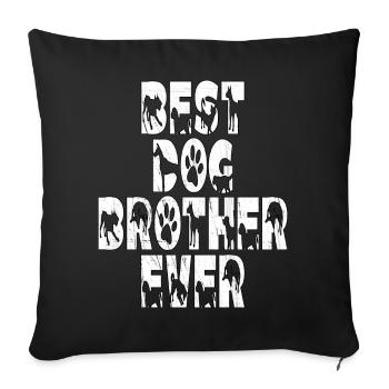 Best Dog Brother Ever. Birthday dog brother - Sofa pillowcase 17,3'' x 17,3'' (45 x 45 cm) - black - Front