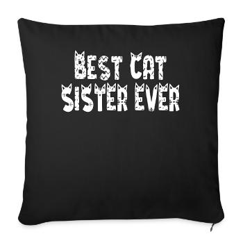Best Cat Sister Ever. Best Cat Sister - Sofa pillowcase 17,3'' x 17,3'' (45 x 45 cm) - black - Front