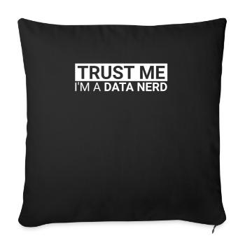 "Data Nerd Trust | Data Science" - Sofa pillowcase 17,3'' x 17,3'' (45 x 45 cm) - black - Front