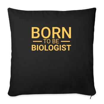 "Biologist Born | Biology" - Sofa pillowcase 17,3'' x 17,3'' (45 x 45 cm) - black - Front