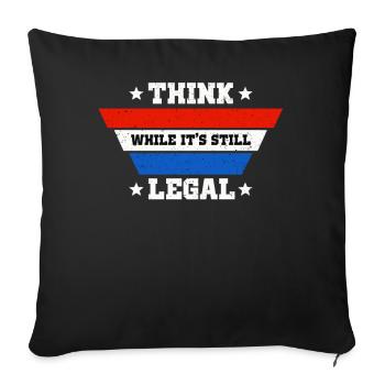 Think While Its Still Legal - Sofa pillowcase 17,3'' x 17,3'' (45 x 45 cm) - black - Front