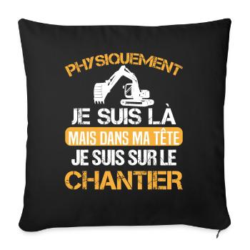 Chantier cadeau ouvriers humour métier du bâtiment - Housse de coussin décorative 45 x 45 cm - noir - Devant
