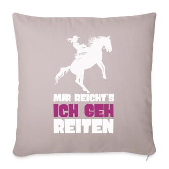 Mir Reichts Ich Geh Reiten Reiterinnen Reiterhof - Sofakissenbezug 45 x 45 cm - helles Taupe - Vorne