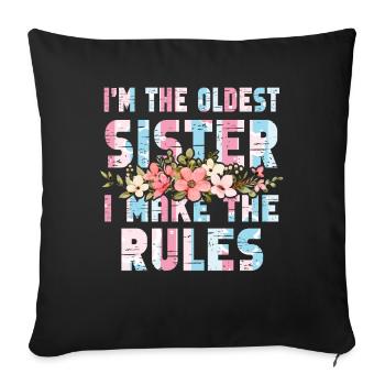 I am The Oldest Sister I Make The Rules Oldest - Sofa pillowcase 17,3'' x 17,3'' (45 x 45 cm) - black - Front