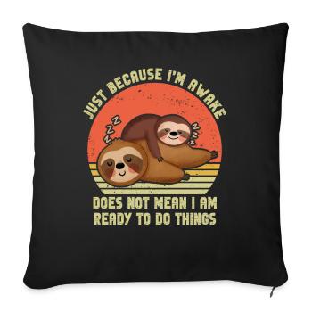 Because I'm Awake Doesn't Mean I'm Ready To Things - Sofa pillowcase 17,3'' x 17,3'' (45 x 45 cm) - black - Front