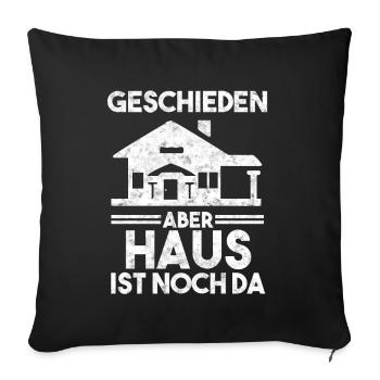 Geschieden Aber Haus Ist Noch Da Ehe Scheidung - Sofakissenbezug 45 x 45 cm - Schwarz - Vorne