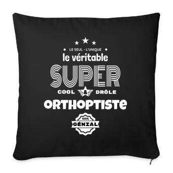 super orthoptiste 100% génial humour - Housse de coussin décorative 45 x 45 cm - noir - Devant