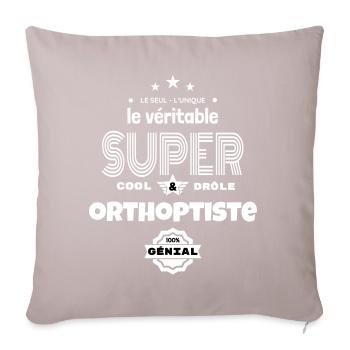 super orthoptiste 100% génial humour - Housse de coussin décorative 45 x 45 cm - taupe clair - Devant