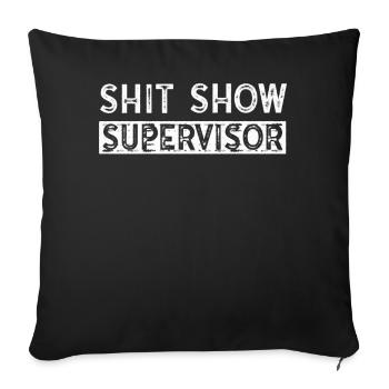 Shit Show Supervisor Funny Mom Boss Manager - Sofakissenbezug 45 x 45 cm - Schwarz - Vorne
