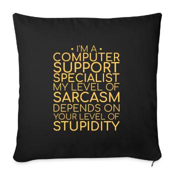 "Computer Support Specialist Sarcasm | IT-Support" - Sofakissenbezug 45 x 45 cm - Schwarz - Vorne