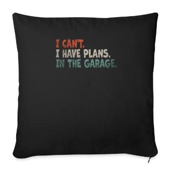 I Can't I Have Plans In The Garage. Mechanic Car - Sofa pillowcase 17,3'' x 17,3'' (45 x 45 cm) - black - Front